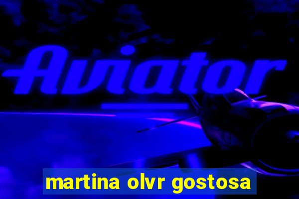 martina olvr gostosa